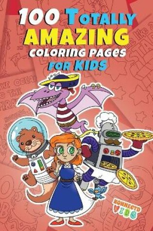 Cover of 100 Totally Amazing Coloring Pages for Kids