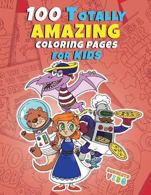 Book cover for 100 Totally Amazing Coloring Pages for Kids