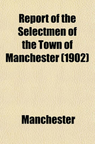 Cover of Report of the Selectmen of the Town of Manchester (1902)