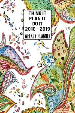 Cover of Think It, Plan It, Do It Weekly Planner 2018-2019