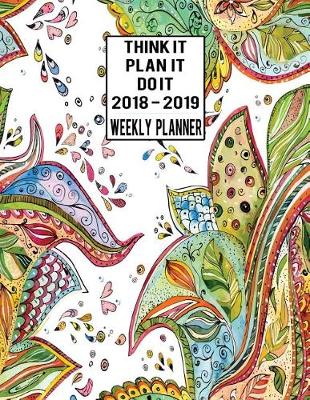 Book cover for Think It, Plan It, Do It Weekly Planner 2018-2019
