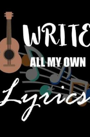 Cover of i write all my own lyrics