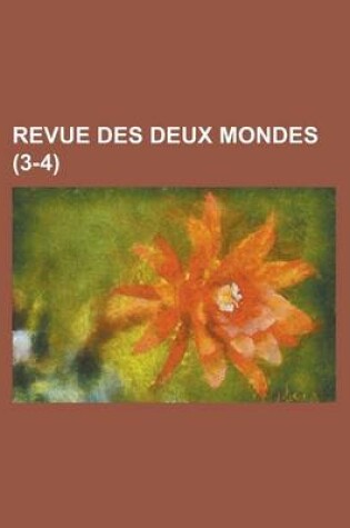 Cover of Revue Des Deux Mondes (3-4 )