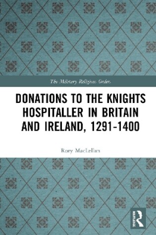 Cover of Donations to the Knights Hospitaller in Britain and Ireland, 1291-1400