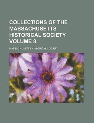 Book cover for Collections of the Massachusetts Historical Society Volume 8