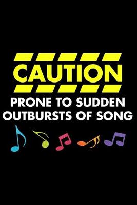 Book cover for Caution Prone To Sudden Outbursts Of Song