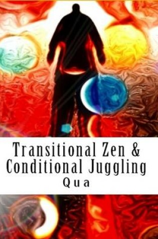 Cover of Transitional Zen & Conditional Juggling: Words Stand Tall