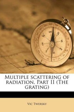 Cover of Multiple Scattering of Radiation, Part II (the Grating)