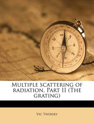 Book cover for Multiple Scattering of Radiation, Part II (the Grating)