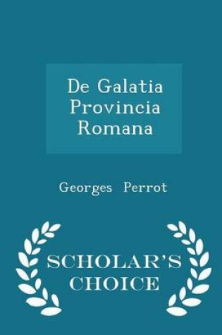 Cover of de Galatia Provincia Romana - Scholar's Choice Edition