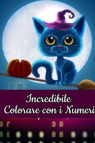 Cover of Incredibile Colorare con i Numeri