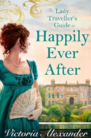 Cover of Lady Traveller's Guide To Happily Ever After