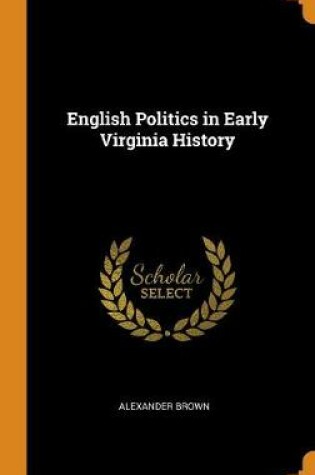 Cover of English Politics in Early Virginia History