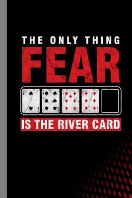 Book cover for The Only Thing Fear Is The River Card