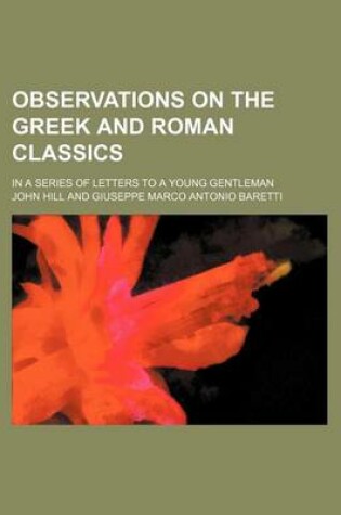 Cover of Observations on the Greek and Roman Classics; In a Series of Letters to a Young Gentleman