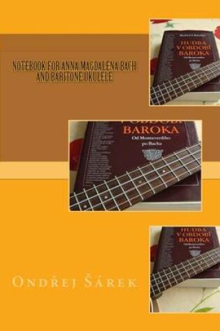 Cover of Notebook for Anna Magdalena Bach and Baritone Ukulele