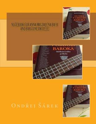 Book cover for Notebook for Anna Magdalena Bach and Baritone Ukulele