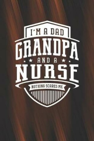 Cover of I'm A Dad Grandpa & A Nurse Nothing Scares Me