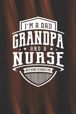 Book cover for I'm A Dad Grandpa & A Nurse Nothing Scares Me