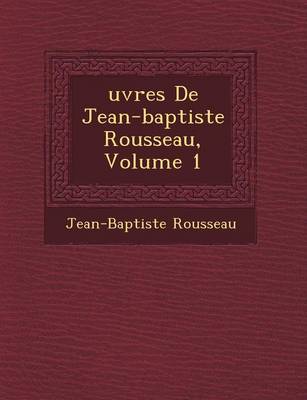 Book cover for Uvres de Jean-Baptiste Rousseau, Volume 1