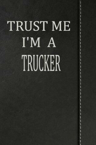Cover of Trust Me I'm a Trucker
