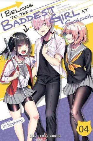 Cover of I Belong to the Baddest Girl at School Volume 04