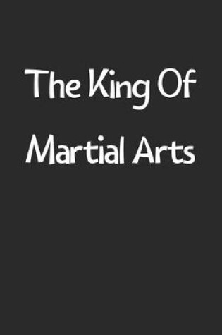 Cover of The King Of Martial Arts