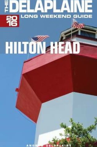 Cover of Hilton Head - The Delaplaine 2016 Long Weekend Guide