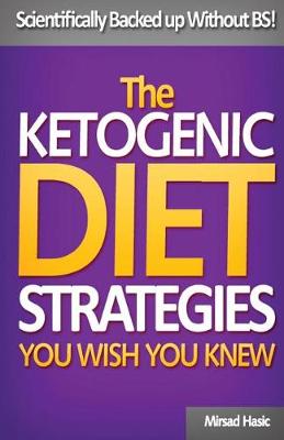 Book cover for The Ketogenic Diet Strategies You Wish You Knew