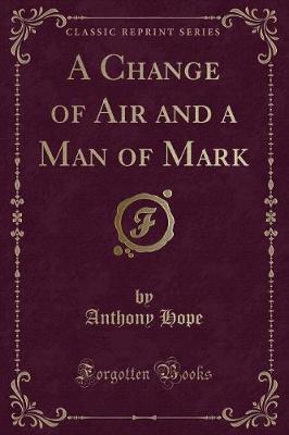 Book cover for A Change of Air and a Man of Mark (Classic Reprint)