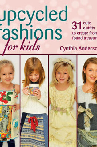 Cover of Upcycled Fashions for Kids