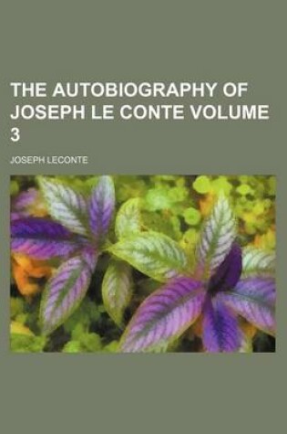 Cover of The Autobiography of Joseph Le Conte Volume 3