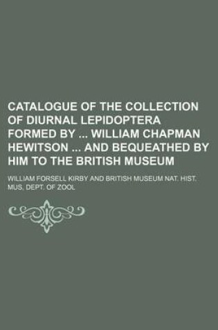 Cover of Catalogue of the Collection of Diurnal Lepidoptera Formed by William Chapman Hewitson and Bequeathed by Him to the British Museum