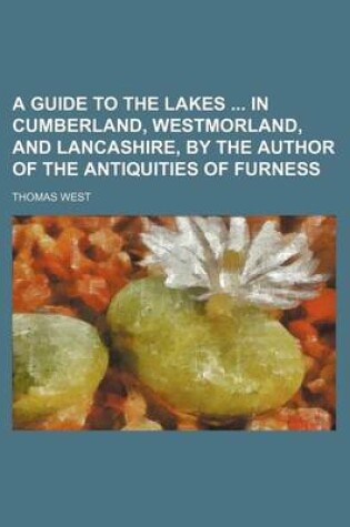 Cover of A Guide to the Lakes in Cumberland, Westmorland, and Lancashire, by the Author of the Antiquities of Furness