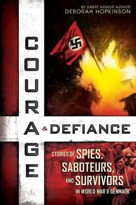 Book cover for Courage & Defiance: Stories of Spies, Saboteurs, and Survivors in World War II Denmark (Scholastic Focus)