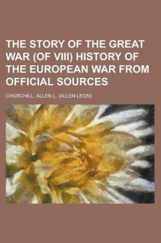 Cover of The Story of the Great War (of VIII) History of the European War from Official Sources Volume VI