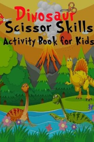 Cover of Dinosaur scissors skill activity book for kids