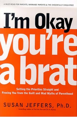 Cover of I'm Okay, You're a Brat!