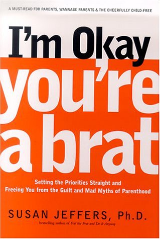 Book cover for I'm Okay, You're a Brat!