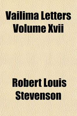 Book cover for Vailima Letters Volume XVII