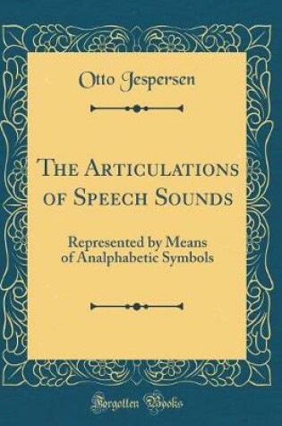 Cover of The Articulations of Speech Sounds