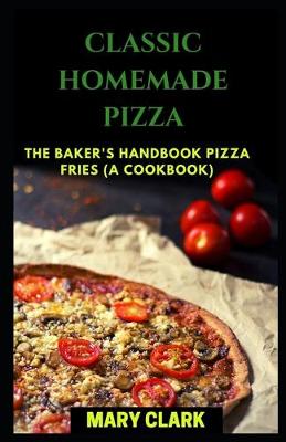 Book cover for Classic Homemade Pizza