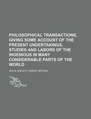 Book cover for Philosophical Transactions, Giving Some Account of the Present Undertakings, Studies and Labors of the Ingenious in Many Considerable Parts of the World