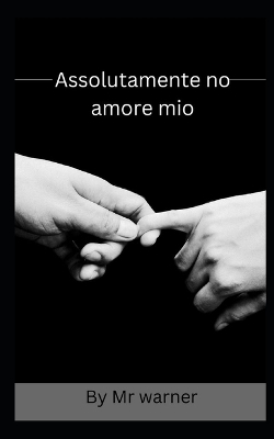 Book cover for Assolutamente no amore mio