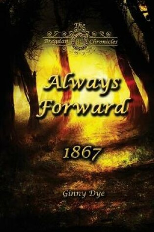 Cover of Always Forward (#9 in the Bregdan Chronicles Historical Fiction Romance Series)