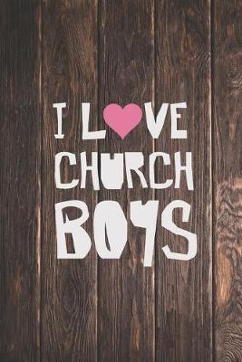 Book cover for I Love Church Boys - Christian Girl Dating Journal