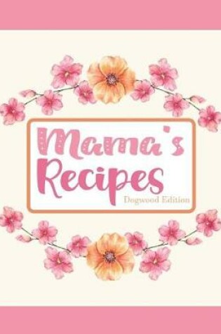 Cover of Mama's Recipes Dogwood Edition