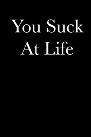 Cover of You Suck at Life