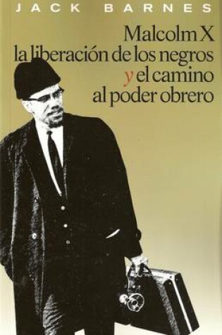 Cover of Malcolm X, la Liberación de los Negros y el Camino al Poder Obrero