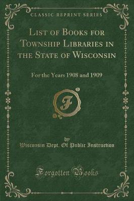 Book cover for List of Books for Township Libraries in the State of Wisconsin